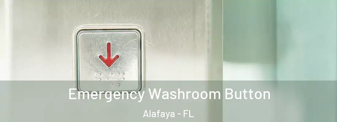 Emergency Washroom Button Alafaya - FL