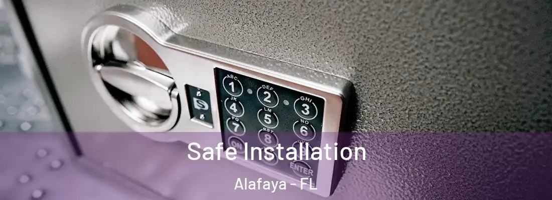 Safe Installation Alafaya - FL